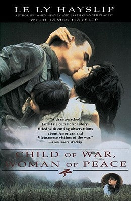 Child of War, Woman of Peace by Hayslip, Le Ly
