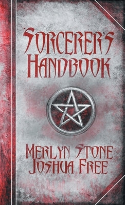 The Sorcerer's Handbook: A Complete Guide to Practical Magick by Free, Joshua