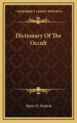 Dictionary of the Occult by Wedeck, Harry E.