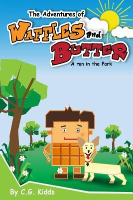 The Adventures of Waffles and Butter: A Run in the Park by Kidds, C. G.