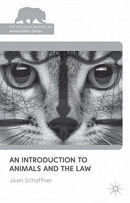 An Introduction to Animals and the Law by Schaffner, Joan E.