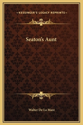 Seaton's Aunt by Mare, Walter de La
