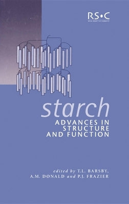 Starch: Advances in Structure and Function by Barsby, T. L.