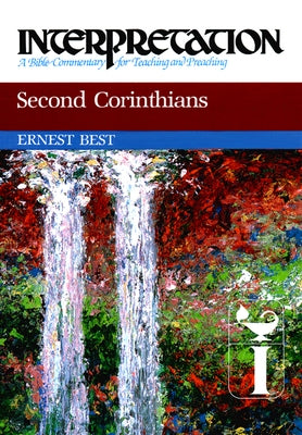 Second Corinthians: Interpretation: A Bible Commentary for Teaching and Preaching by Best, Ernest