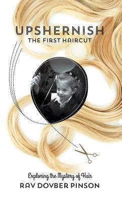 Upshernish: The First Haircut by Pinson, Dovber