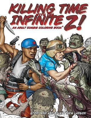 Killing Time with the Infinite Z!: An Adult Zombie Coloring Book. by Larson, Matthew