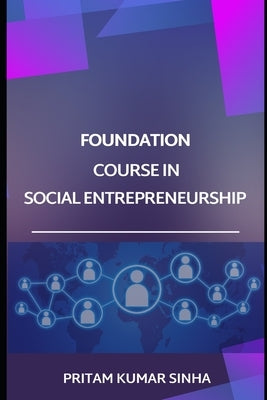 Foundation Course in Social Entrepreneurship by Sinha, Pritam Kumar