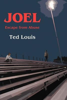 Joel: Escape from Abuse by Louis, Ted