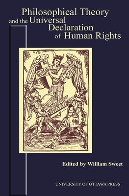 Philosophical Theory and the Universal Declaration of Human Rights by Sweet, William