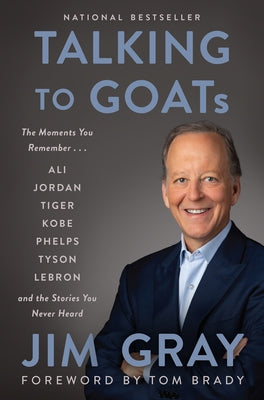 Talking to Goats: The Moments You Remember and the Stories You Never Heard by Gray, Jim
