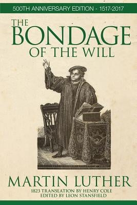 The Bondage of the Will by Luther, Martin