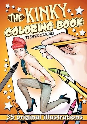 The Kinky Coloring Book by Courtney, James