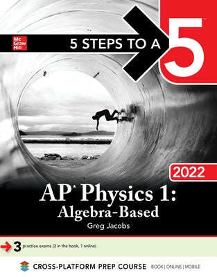 5 Steps to a 5: AP Physics 1 Algebra-Based 2022 by Jacobs, Greg