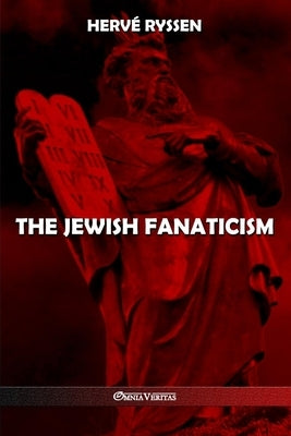 The Jewish fanaticism by Ryssen, Hervé