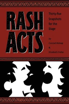 Rash Acts: 35 Snapshots for the Stage by Bishop, Conrad