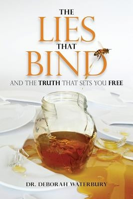 The Lies that Bind: And the Truth that Sets You Free by Waterbury, Deborah