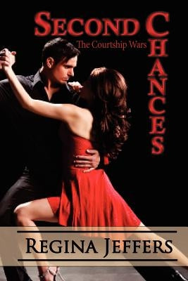 Second Chances: The Courtship Wars by Jeffers, Regina