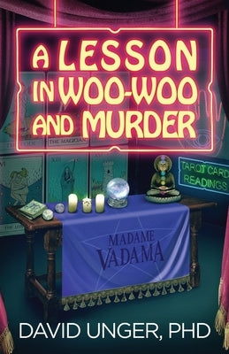 A Lesson in Woo-Woo and Murder by Unger, David
