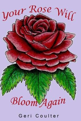 Your Rose Will Bloom Again by Coulter, Geri