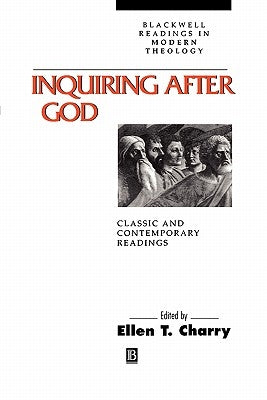 Inquiring After God: Classic and Contemporary Readings by Charry, Ellen