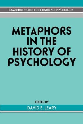 Metaphors in the History of Psychology by Leary, David E.