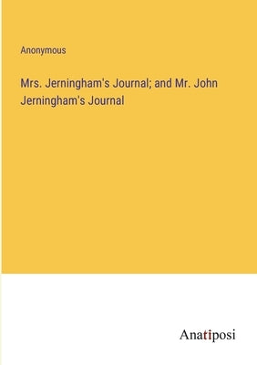 Mrs. Jerningham's Journal; and Mr. John Jerningham's Journal by Anonymous