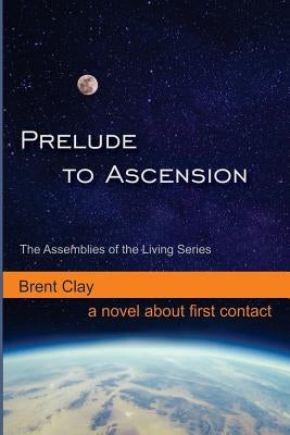 Prelude to Ascension by Clay, Brent