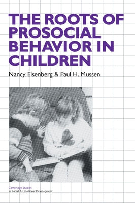 The Roots of Prosocial Behavior in Children by Eisenberg, Nancy
