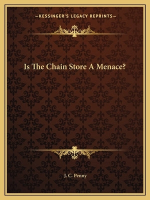 Is the Chain Store a Menace? by Penny, J. C.