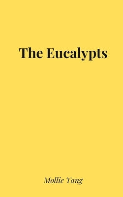 The Eucalypts by Yang, Mollie