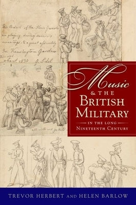 Music & the British Military in the Long Nineteenth Century by Herbert, Trevor