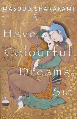 Have Colourful Dreams, Sir by Shakarami, Masoud