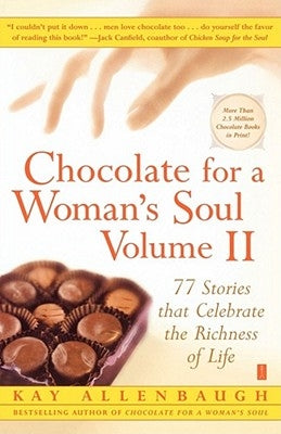 Chocolate for a Woman's Soul: 77 Stories That Celebrate the Richness of Life by Allenbaugh, Kay