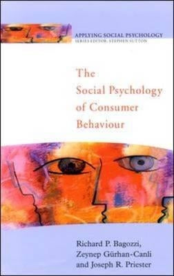 The Social Psychology of Consumer Behaviour by Bagozzi, Richard