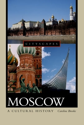 Moscow: A Cultural History by Brooke, Caroline