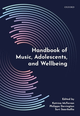 Handbook of Music, Adolescents, and Wellbeing by McFerran, Katrina