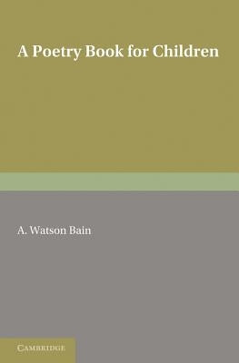 A Poetry Book for Children by Bain, A. Watson