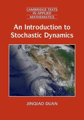 An Introduction to Stochastic Dynamics by Duan, Jinqiao