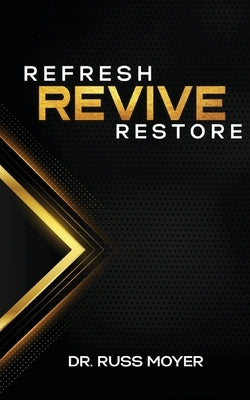 Refresh, Revive and Restore by Moyer, Russ
