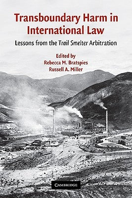 Transboundary Harm in International Law: Lessons from the Trail Smelter Arbitration by Bratspies, Rebecca M.
