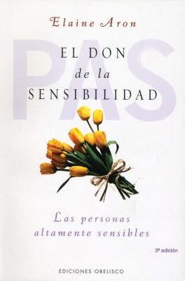 El Don de La Sensibilidad: (Las Personas Altamente Sensibles) by Aron, Elaine