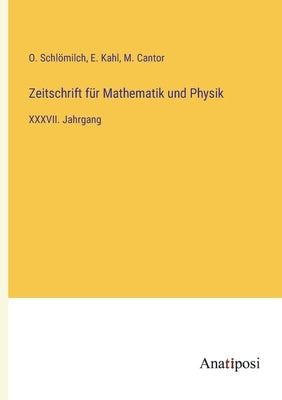 Zeitschrift für Mathematik und Physik: XXXVII. Jahrgang by Schl&#246;milch, O.