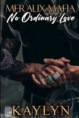 Meraux Mafia: No Ordinary Love by , Kaylyn