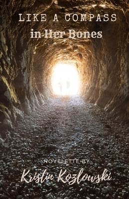 Like a Compass in Her Bones by Kozlowski, Kristin