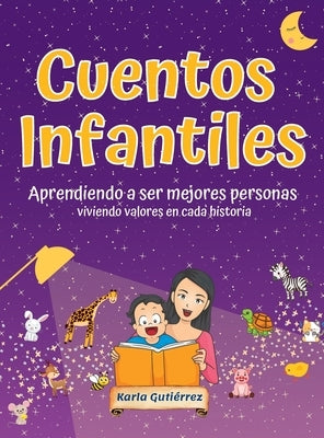 Cuentos Infantiles Aprendiendo a ser mejores personas: Viviendo valores en cada historia by Guti&#233;rrez, Karla