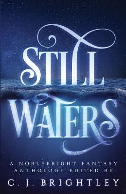 Still Waters: A Noblebright Fantasy Anthology by Garrett, Corrie