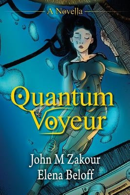 Quantum Voyeur: A Novella by Beloff, Elena