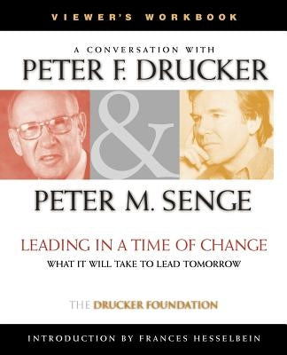Leading in a Time of Change: What It Will Take to Lead Tomorrow (Video) by Drucker, Peter F.