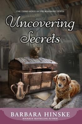 Uncovering Secrets: The Third Novel in the Rosemont Series by Hinske, Barbara