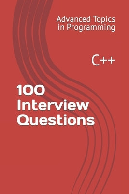 100 Interview Questions: C++ by Wang, X. Y.